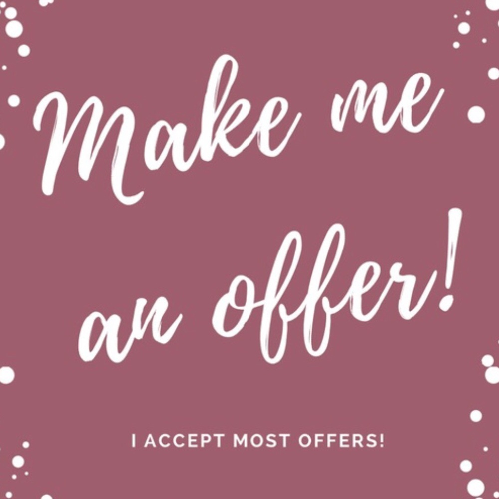 I accept most offers!